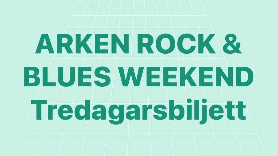 Tredagarsbiljett till Arken Rock & Blues Weekend